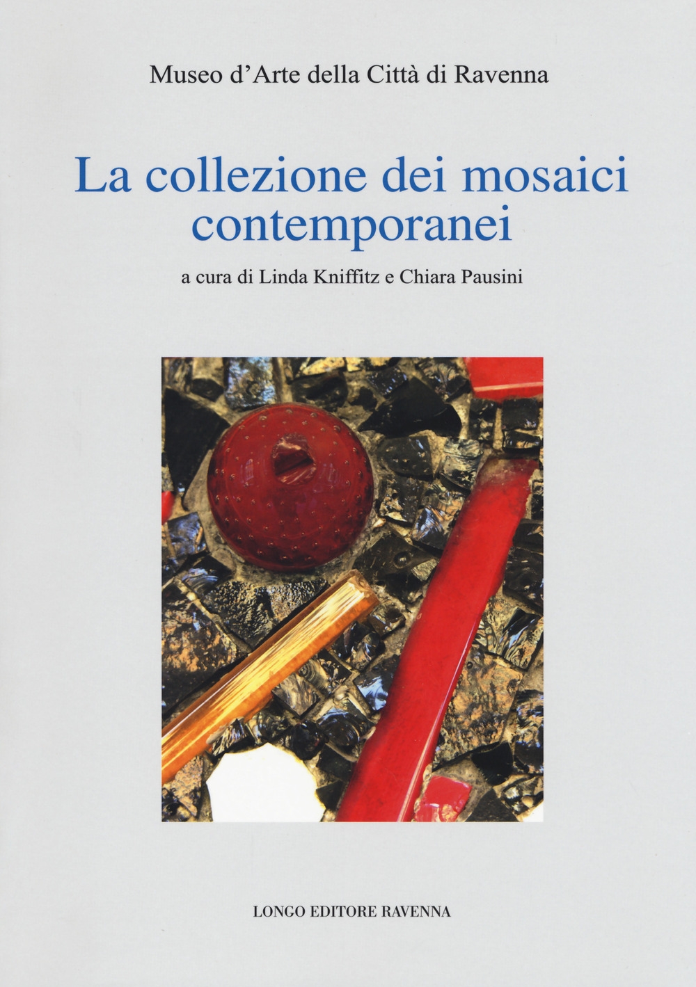 La collezione dei mosaici contemporanei. Museo d'arte della città di Ravenna. La collezione dei mosaici contemporanei. Museo d'arte della città di Ravenna.