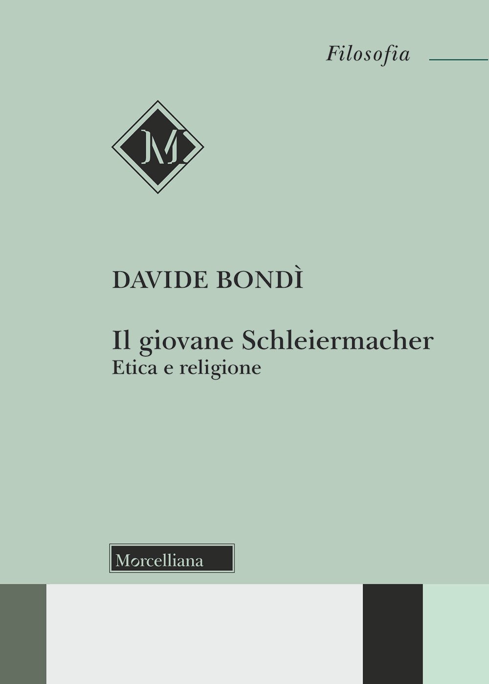Il giovane Schleiermacher. Etica e religione Il giovane Schleiermacher. Etica e religione