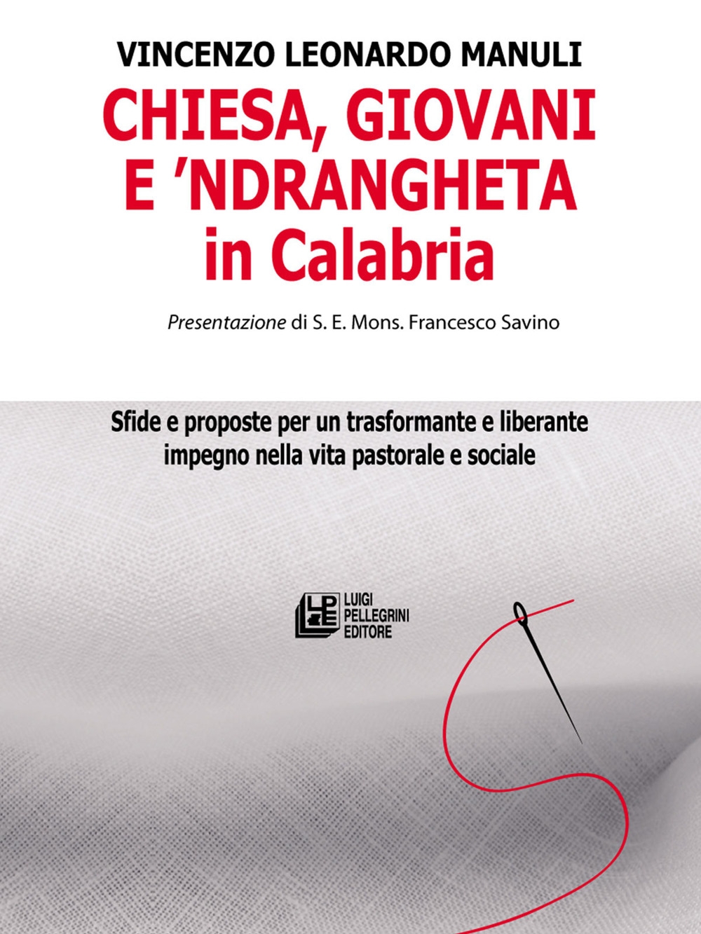 Chiesa, giovani e 'ndrangheta in Calabria. Sfide e proposte per un trasformante e liberante impegno nella vita pastorale e sociale Chiesa, giovani e 'ndrangheta in Calabria. Sfide e proposte per un trasformante e liberante impegno nella vita pastorale e sociale