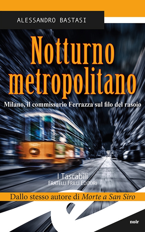 Notturno metropolitano. Milano, il commissario Ferrazza sul filo del rasoio Notturno metropolitano. Milano, il commissario Ferrazza sul filo del rasoio
