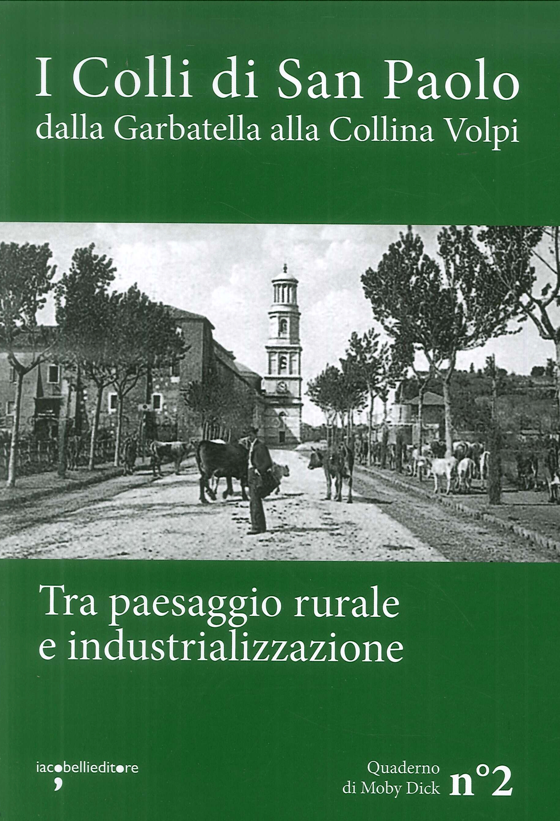 I colli di San Paolo. Dalla Garbatella alla Collina Volpi tra paesaggio rurale e industrializzazione