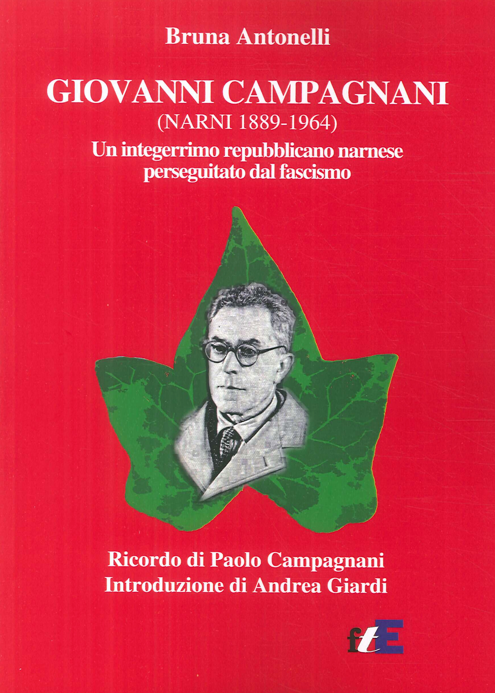 Giovanni Campagnani (Narni 1889-1964). Un integerrimo repubblicano narnese perseguitato dal fascismo Giovanni Campagnani (Narni 1889-1964). Un integerrimo repubblicano narnese perseguitato dal fascismo