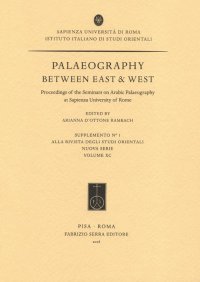 Palaeography between East & West, Proceedings of the Seminars on Arabic Palaeography at Sapienza University of Rome