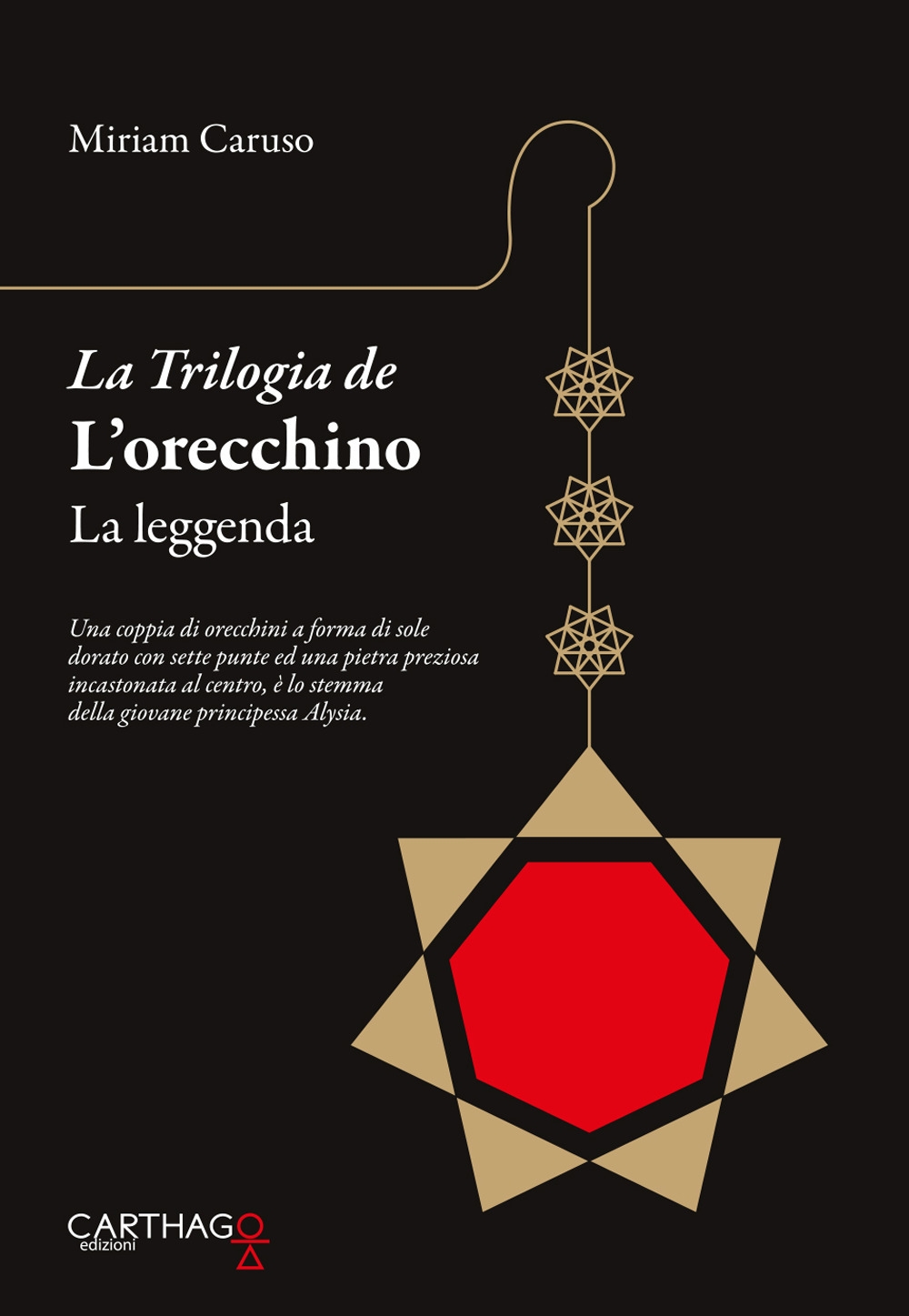 La trilogia de L'orecchino. La leggenda. La trilogia de L'orecchino. La leggenda.