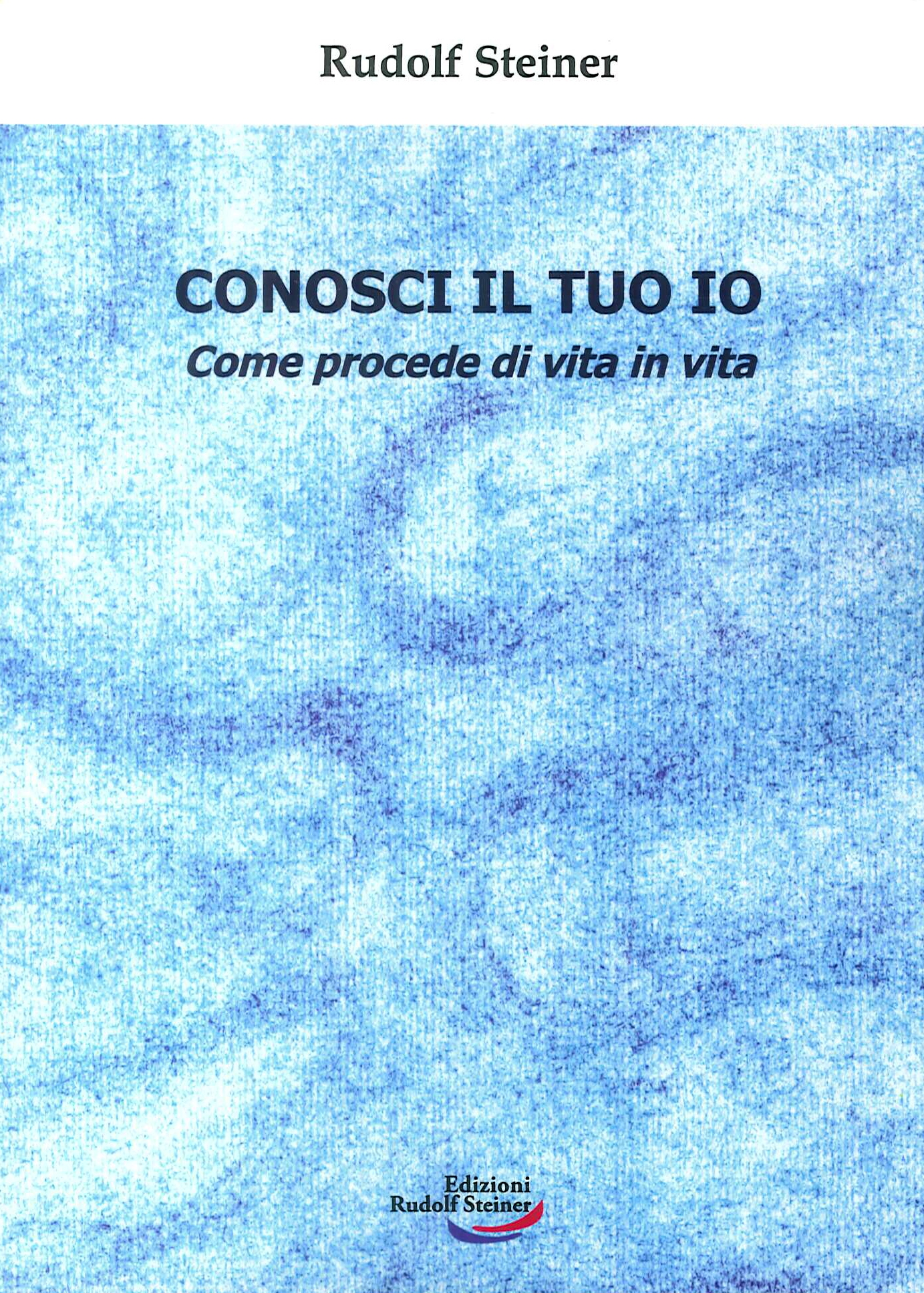 Conosci il tuo io. Come procede di vita in vita Conosci il tuo io. Come procede di vita in vita