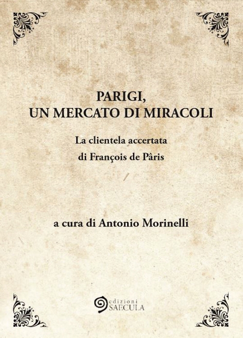 Parigi, un mercato di miracoli. La clientela accertata di François de Pâris Parigi, un mercato di miracoli. La clientela accertata di François de Pâris