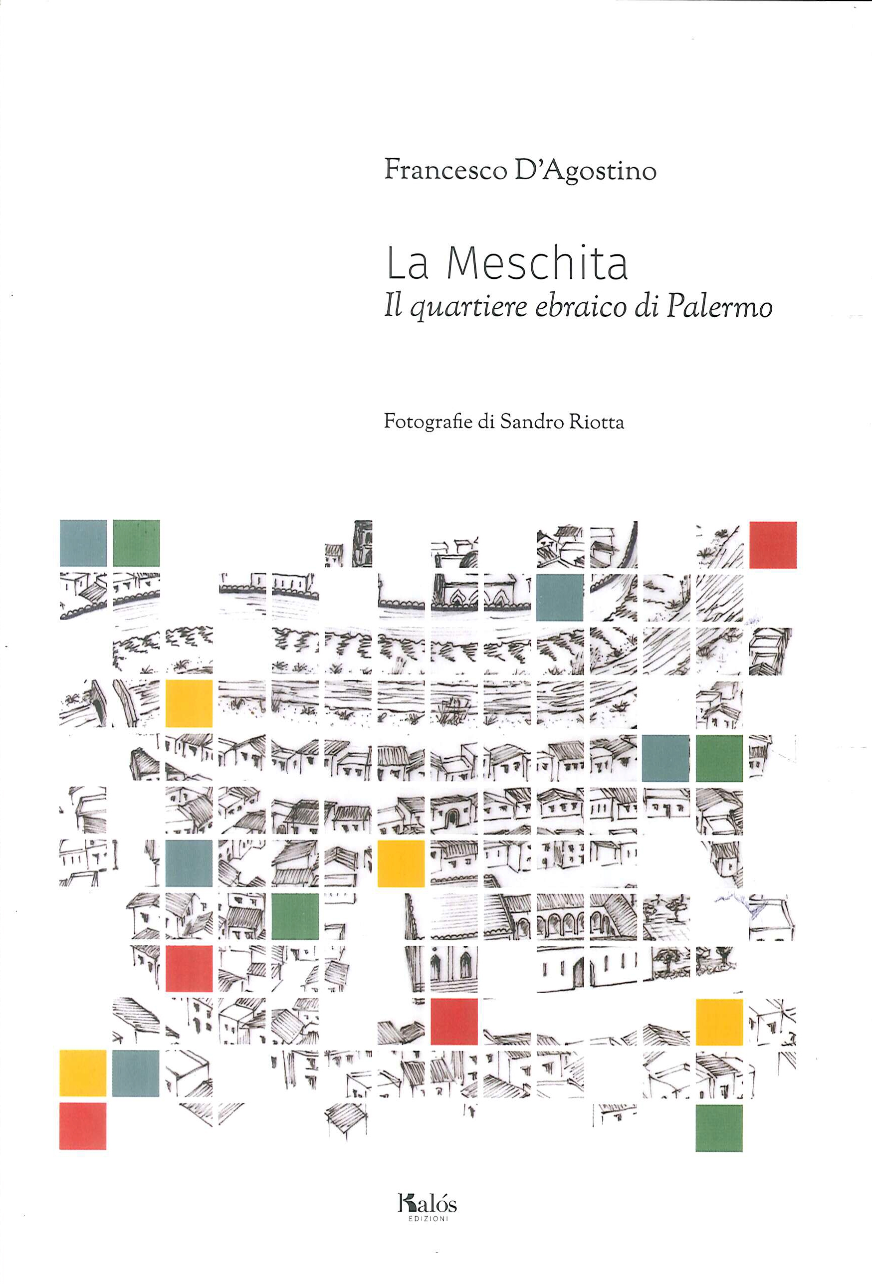 La Meschita. Il quartiere ebraico di Palermo La Meschita. Il quartiere ebraico di Palermo