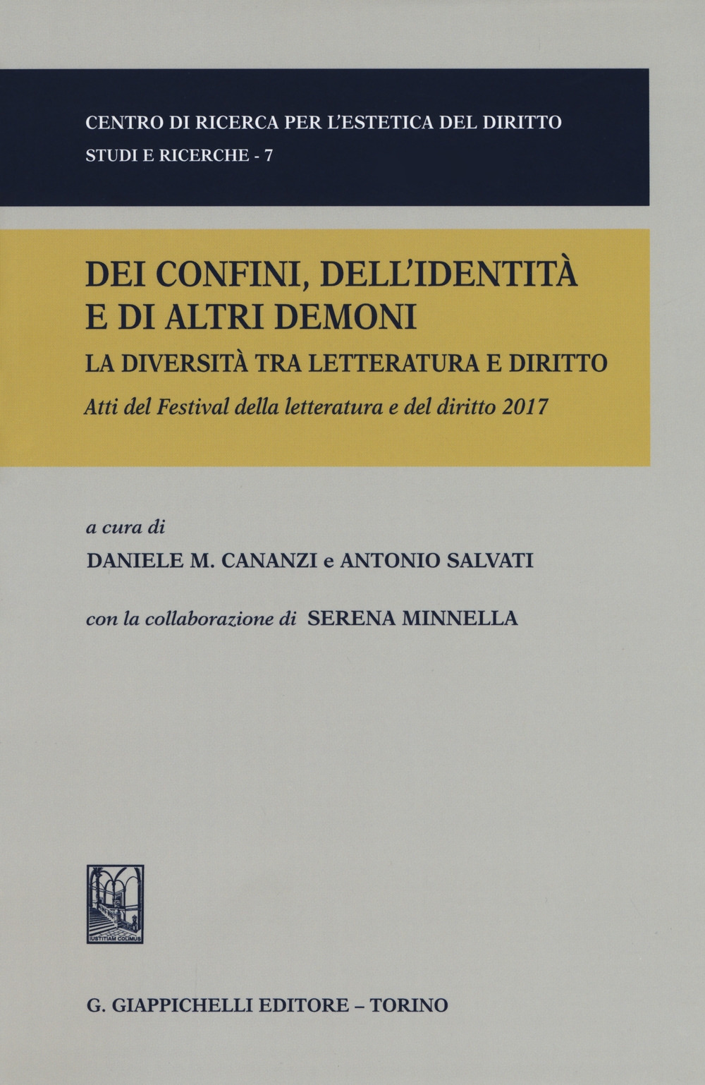 Dei confini dell'identità e di altri demoni. La diversità tra letteratura e diritto. Festival della letteratura e del diritto. IV edizione 2017 Dei confini dell'identità e di altri demoni. La diversità tra letteratura e diritto. Festival della letteratura e del diritto. IV edizione 2017