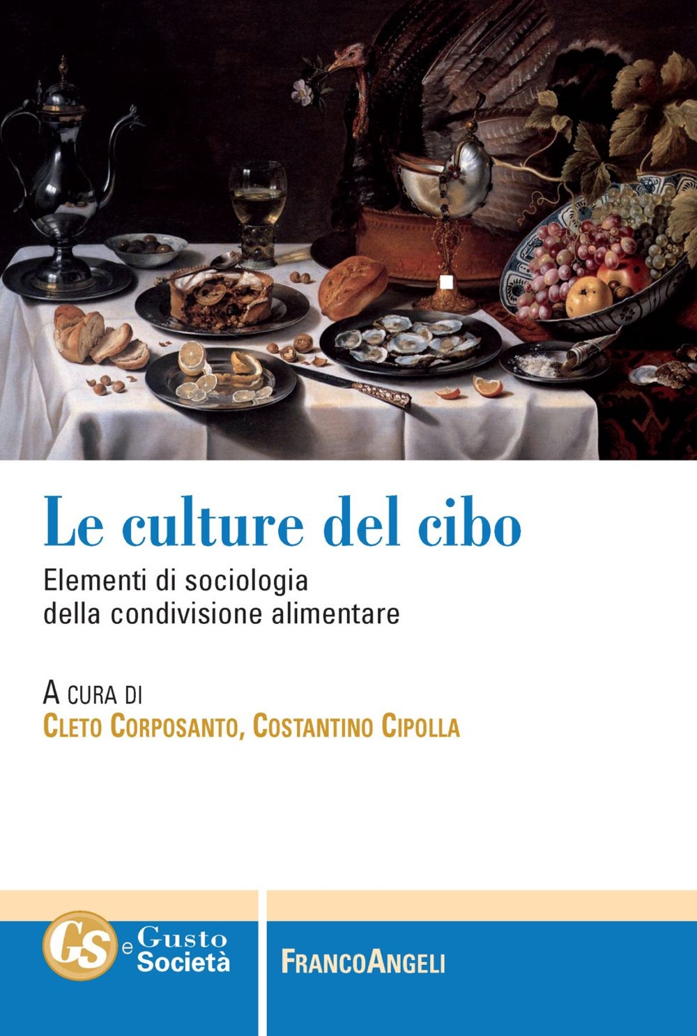 Le culture del cibo. Elementi di sociologia della condivisione alimentare Le culture del cibo. Elementi di sociologia della condivisione alimentare