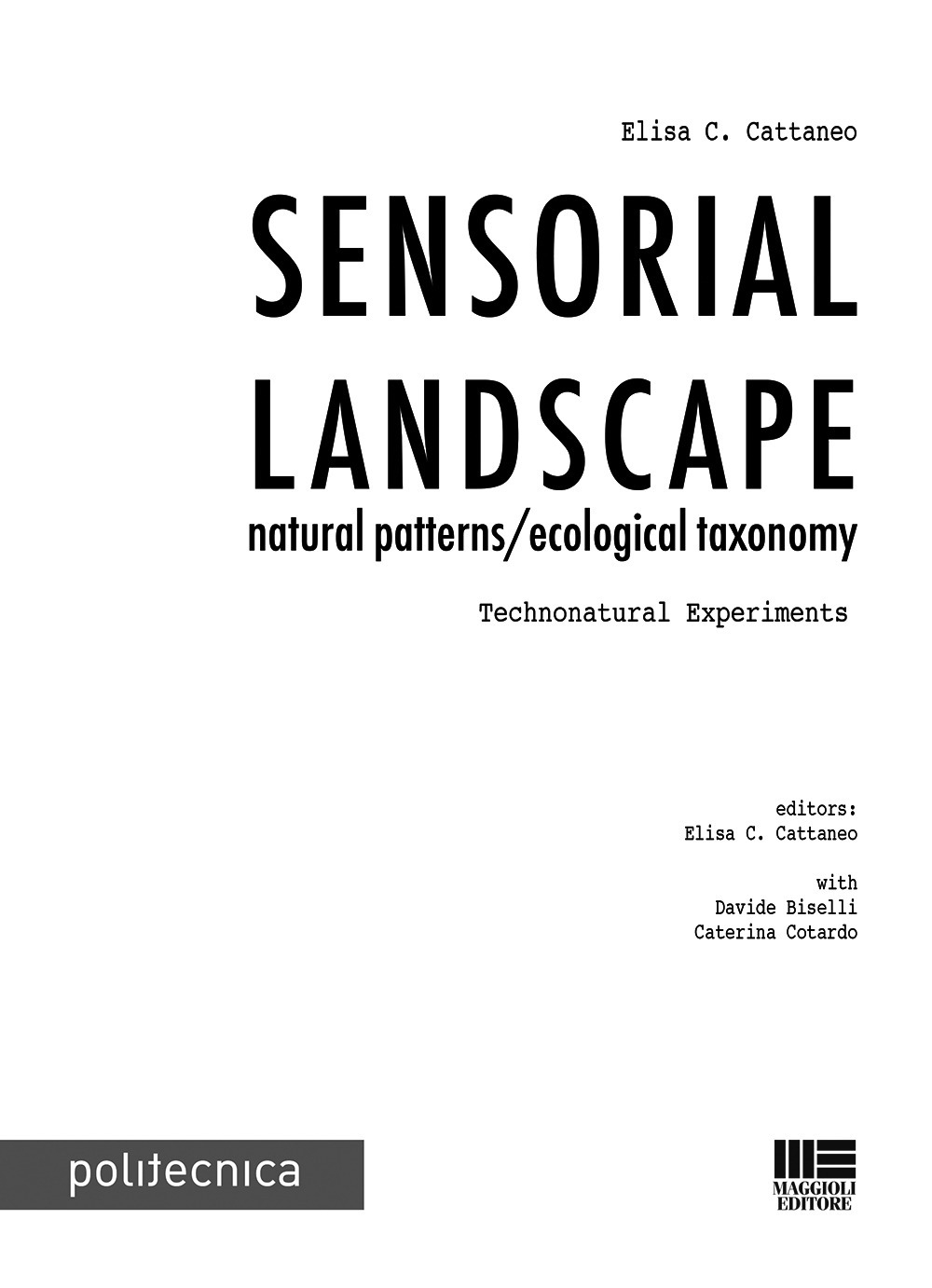 Sensorial landscape. Natural patterns/ecological taxonomy. Technonatural experiments Sensorial landscape. Natural patterns/ecological taxonomy. Technonatural experiments