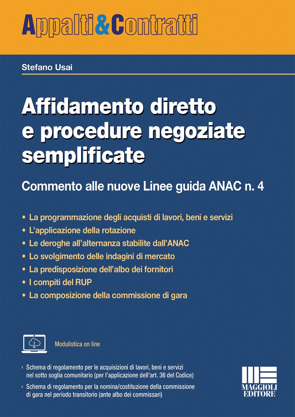 Affidamento diretto e procedure negoziate semplificate. Commento alle nuove Linee guida ANAC n. 4 Affidamento diretto e procedure negoziate semplificate. Commento alle nuove Linee guida ANAC n. 4