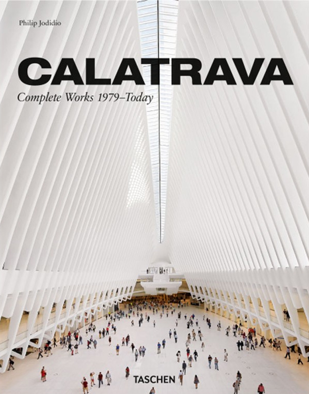 Calatrava. Complete works 1979-today. Ediz. italiana, spagnola e portoghese Calatrava. Complete works 1979-today. Ediz. italiana, spagnola e portoghese
