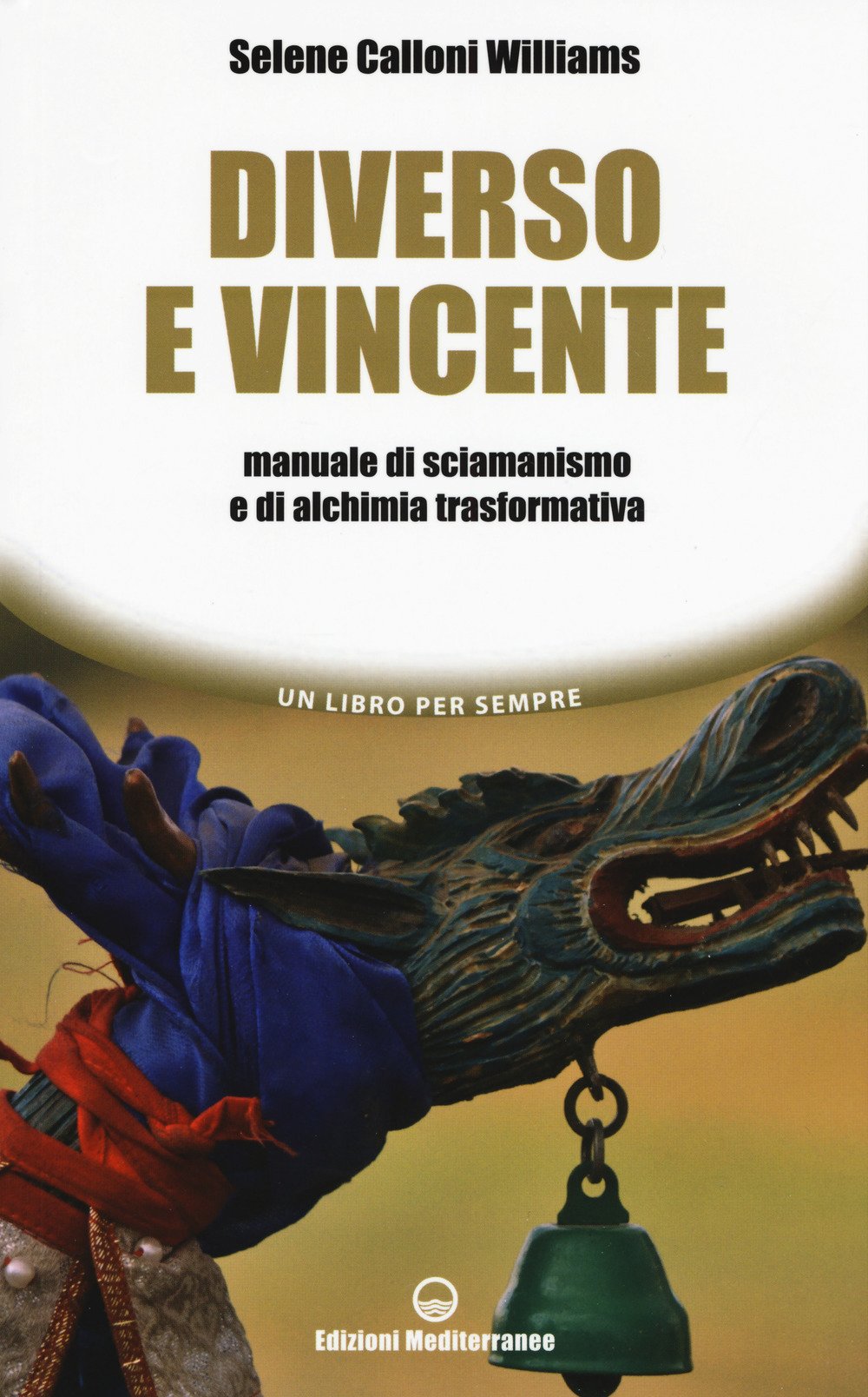 Diverso e vincente. Manuale di sciamanismo e di alchimia trasformativa Diverso e vincente. Manuale di sciamanismo e di alchimia trasformativa