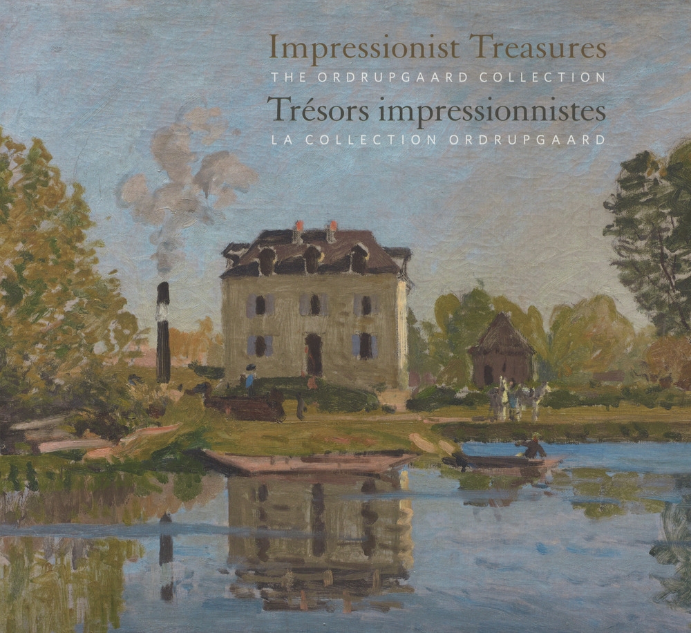 Impressionist Treasures. Trésors Impressionnistes. The Ordrupgaard Collection. La Collection Ordrupgaard Impressionist Treasures. Trésors Impressionnistes. The Ordrupgaard Collection. La Collection Ordrupgaard