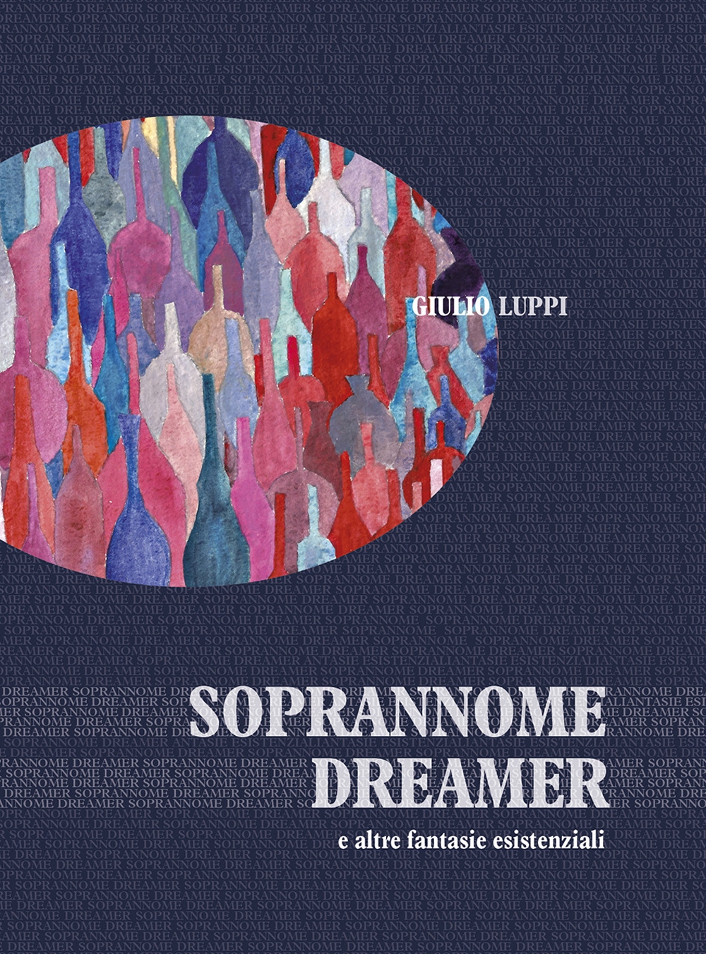 Soprannome dreamer e altre fantasie esistenziali Soprannome dreamer e altre fantasie esistenziali