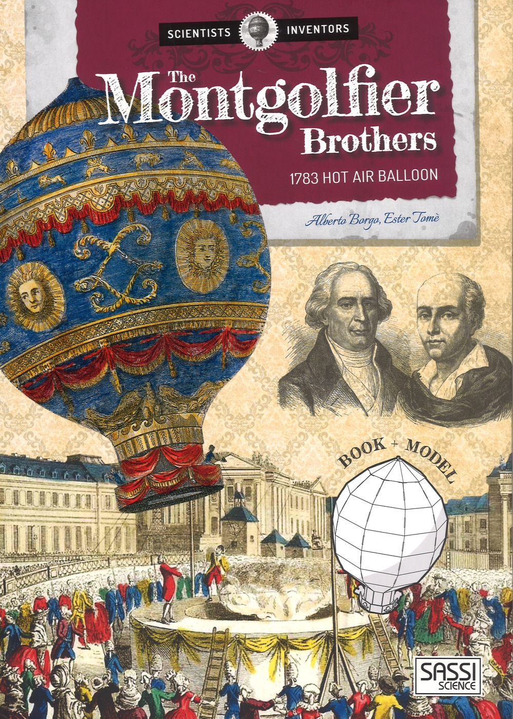 The Montgolfier brothers. 1783 hot air balloon. Scientists and inventors. Ediz. a colori. Con gadget The Montgolfier brothers. 1783 hot air balloon. Scientists and inventors. Ediz. a colori. Con gadget