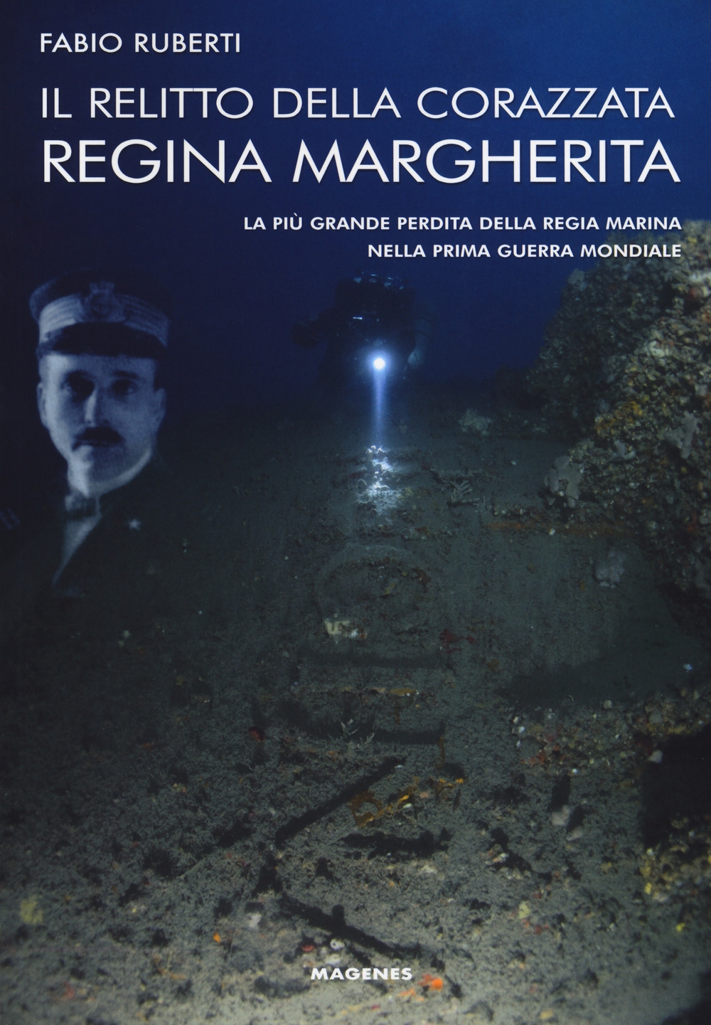 Il relitto della corazzata Regina Margherita. La più grande perdita della Regia Marina nella prima guerra mondiale Il relitto della corazzata Regina Margherita. La più grande perdita della Regia Marina nella prima guerra mondiale