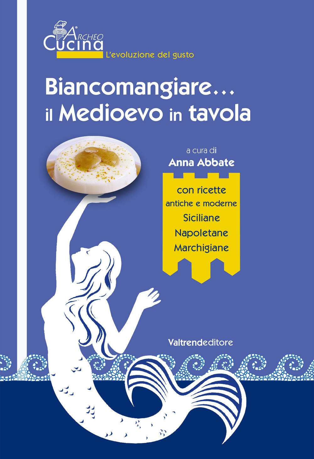 Biancomangiare... il medioevo in tavola. Biancomangiare... il medioevo in tavola.