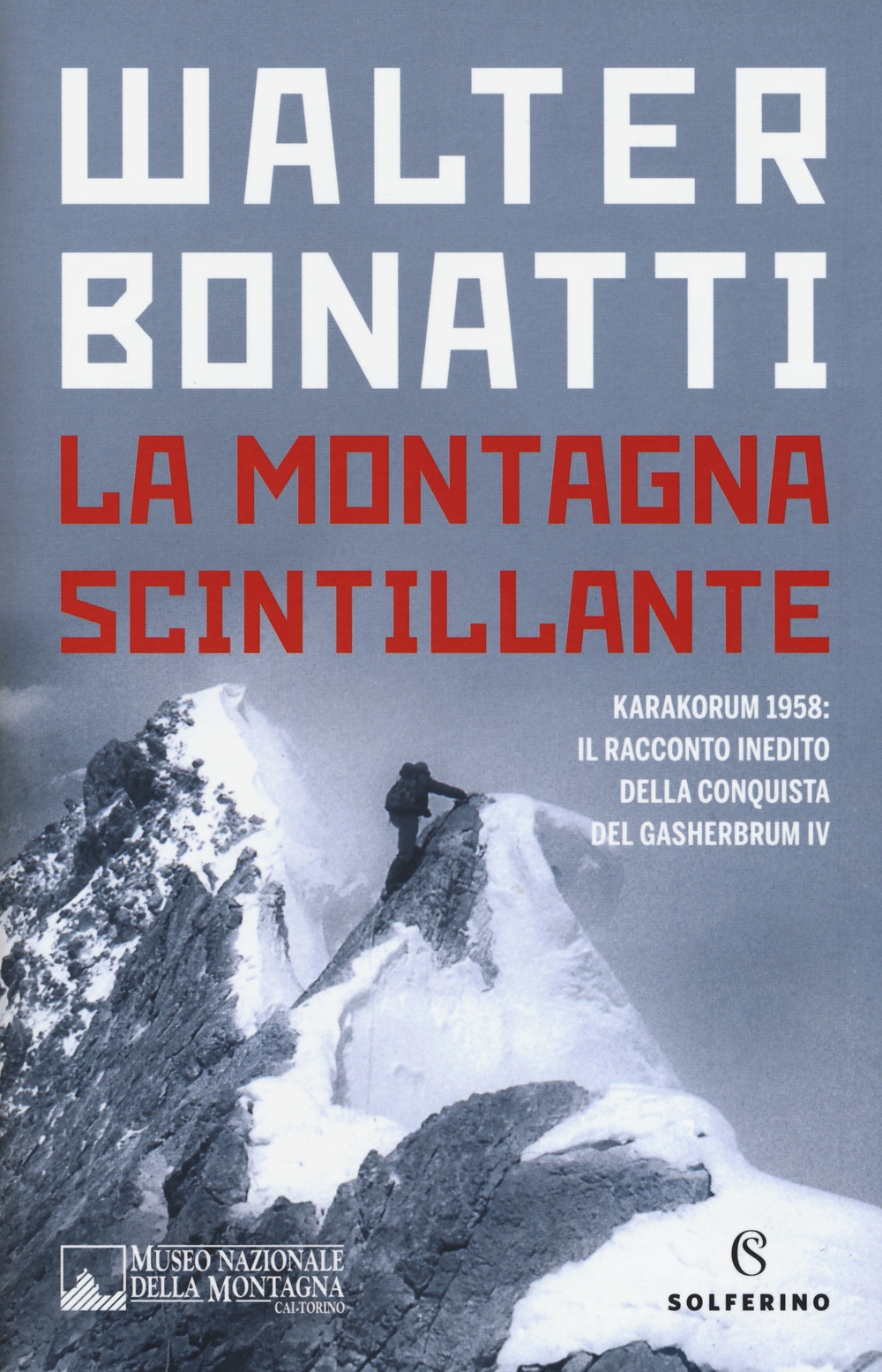La montagna scintillante. Karakorum 1958: il racconto inedito della conquista del Gasherbrum IV La montagna scintillante. Karakorum 1958: il racconto inedito della conquista del Gasherbrum IV