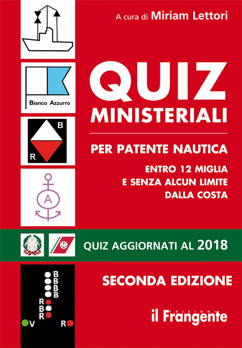 Quiz Ministeriali per Patente Nautica. Entro 12 Miglia e Senza Alcun Limite dalla Costa. (MF 58) Quiz Ministeriali per Patente Nautica. Entro 12 Miglia e Senza Alcun Limite dalla Costa. (MF 58)