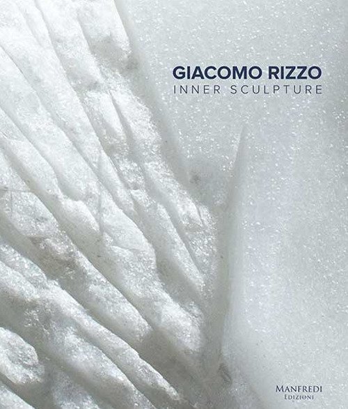 Giacomo Rizzo. Inner Sculpture. Scultura Interiore Giacomo Rizzo. Inner Sculpture. Scultura Interiore