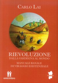 Rievoluzione. Dalla sardegna al mondo. Manuale banale di viraggio esistenziale.