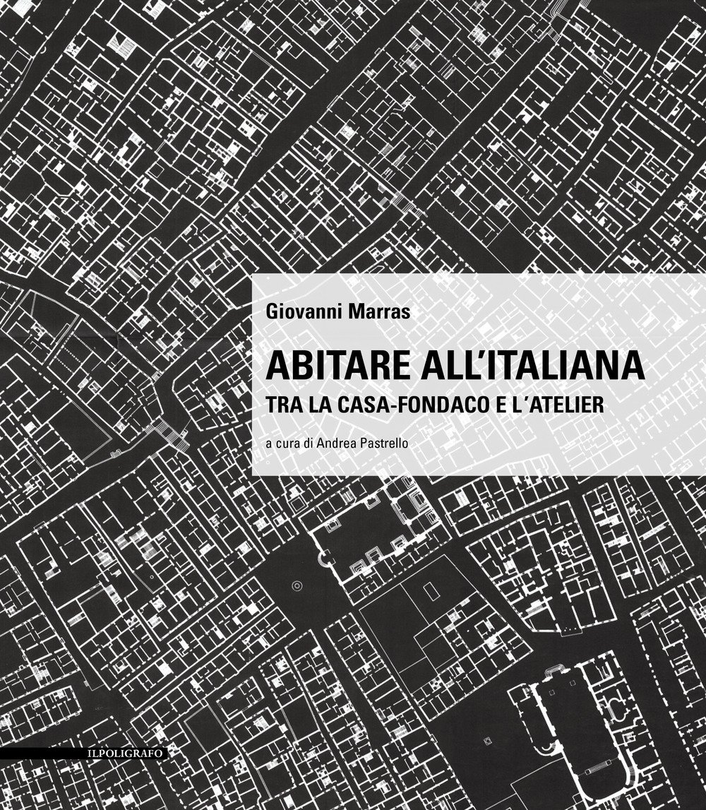 Abitare all'italiana. Tra la casa-fondaco e l'atelier Abitare all'italiana. Tra la casa-fondaco e l'atelier