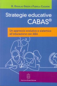 Strategie educative Cabas. Un approccio evolutivo e sistemico all'educazione con ABA