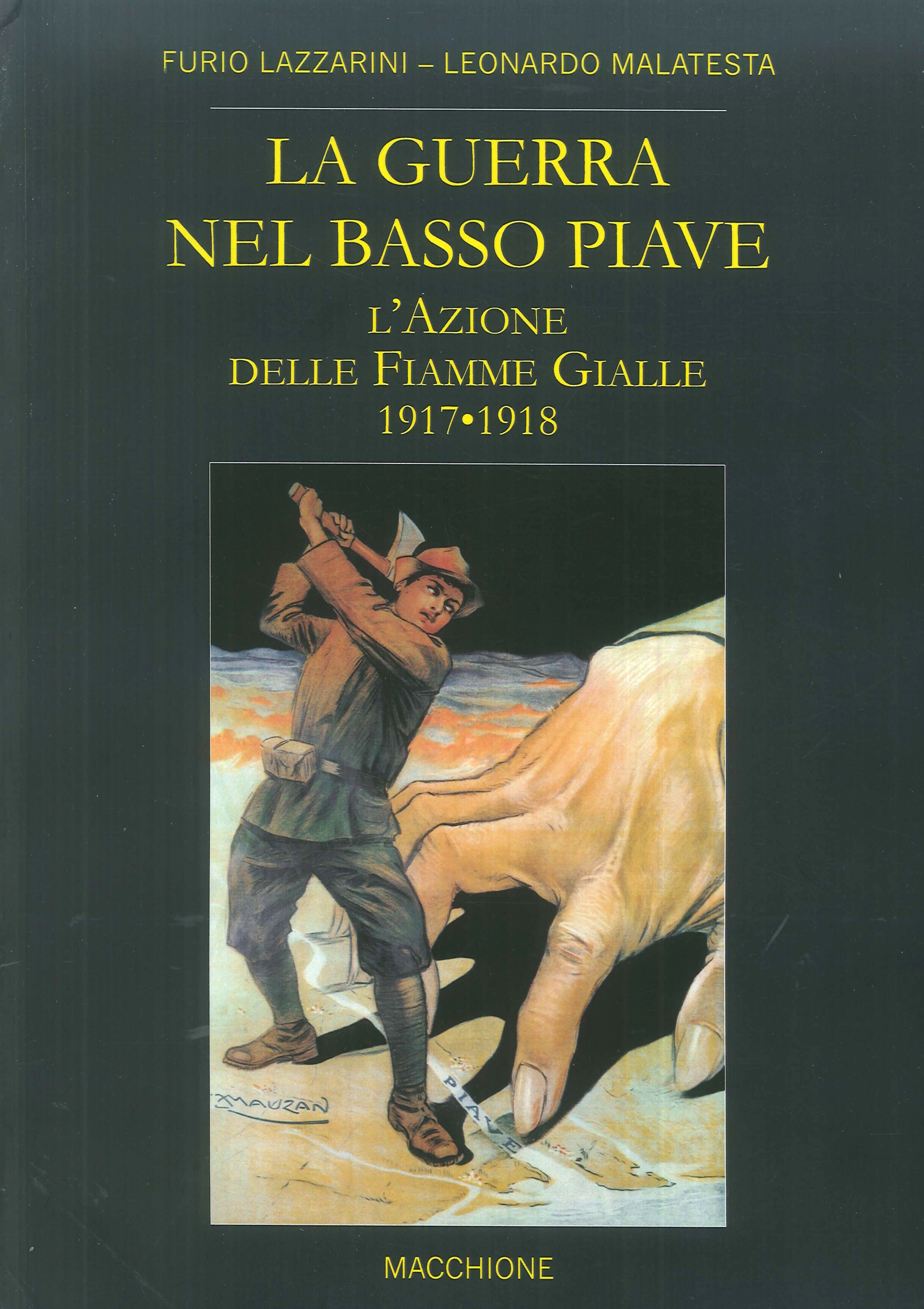 La guerra nel Basso Piave. L'azione delle Fiamme Gialle (1917-1918) La guerra nel Basso Piave. L'azione delle Fiamme Gialle (1917-1918)