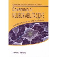 Compendio di neuroriabilitazione. Dai quadri clinici alla presa in carico della disabilità