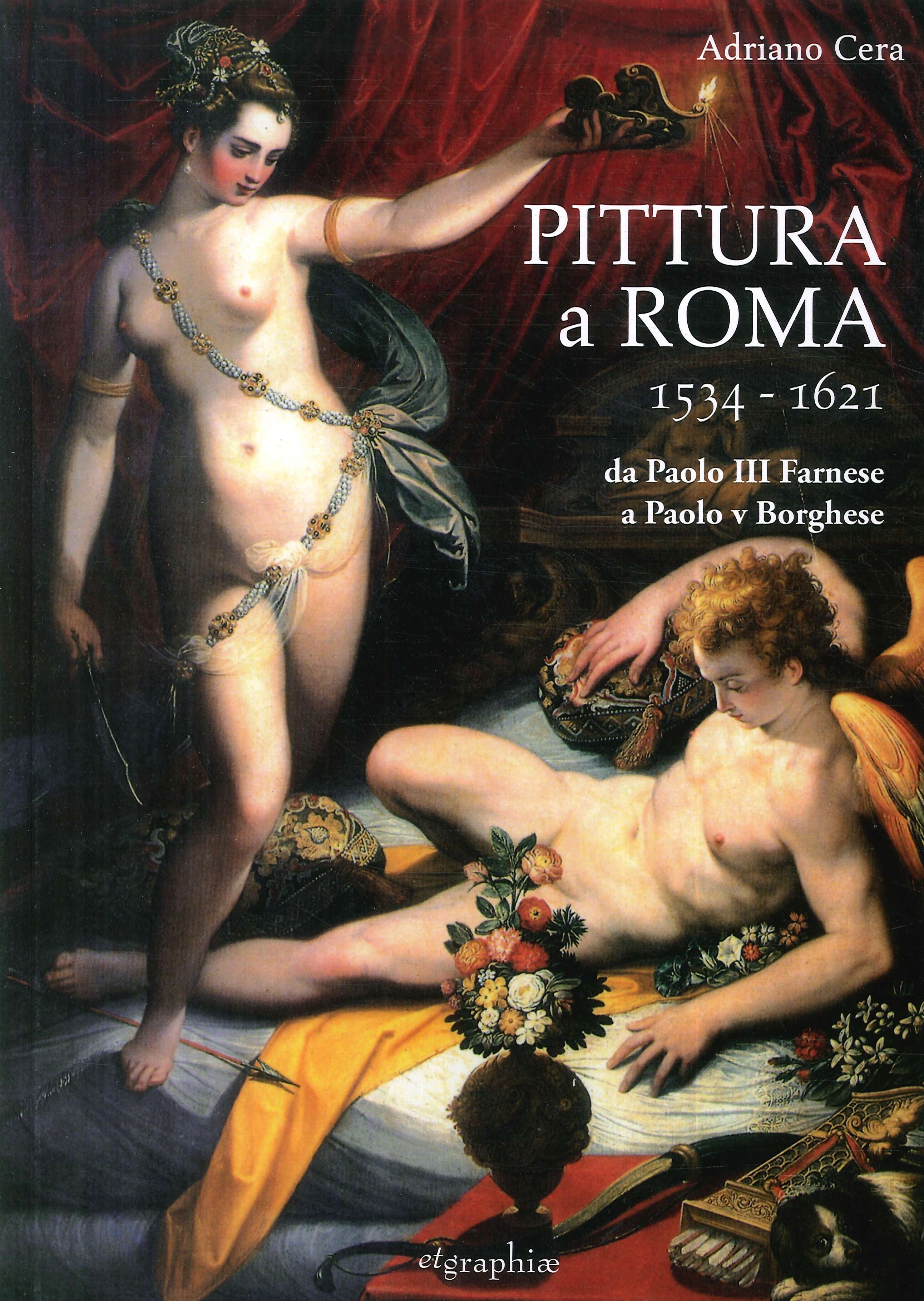 Pittura a Roma 1534-1621. Da Paolo III Farnese a Paolo V Borghese Pittura a Roma 1534-1621. Da Paolo III Farnese a Paolo V Borghese