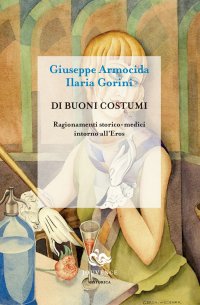 Di buoni costumi. Ragionamenti storico-medici intorno all'Eros