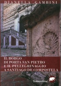 Il borgo di Porta San Pietro e il pellegrinaggio a Santiago de Compostela