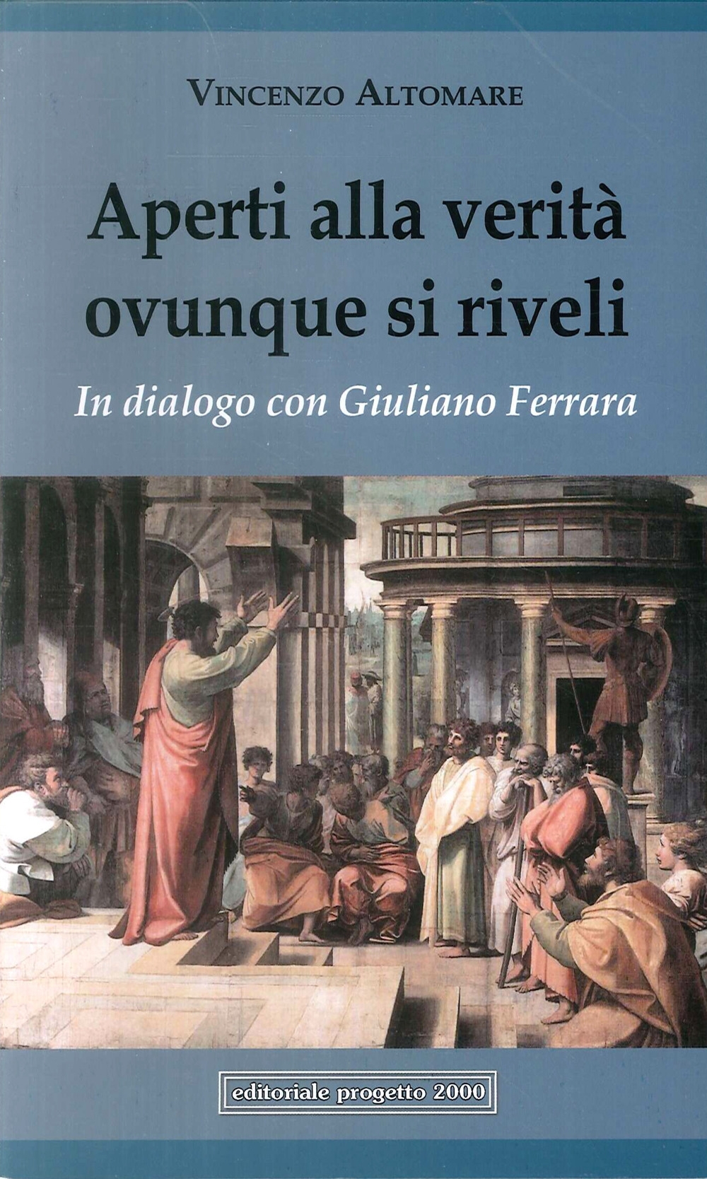 Aperti alla Verità Ovunque Si Riveli. In dialogo con Giuliano Ferrara Aperti alla Verità Ovunque Si Riveli. In dialogo con Giuliano Ferrara