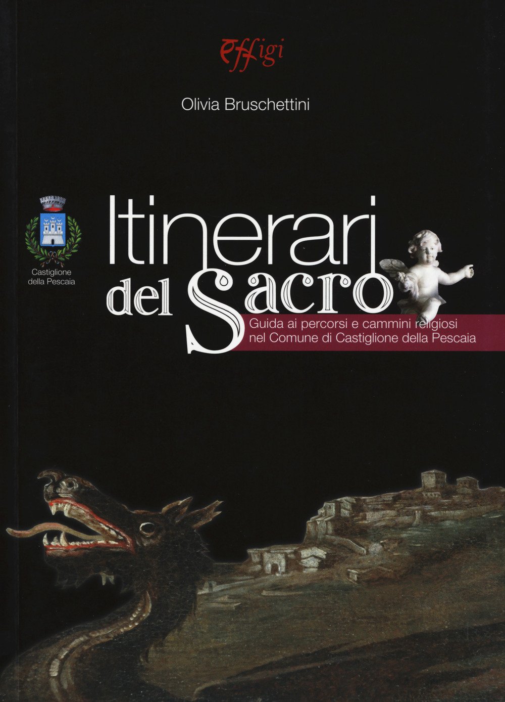 Itinerari del sacro. Guida ai percorsi e cammini religiosi nel comune di Castiglione della Pescaia Itinerari del sacro. Guida ai percorsi e cammini religiosi nel comune di Castiglione della Pescaia