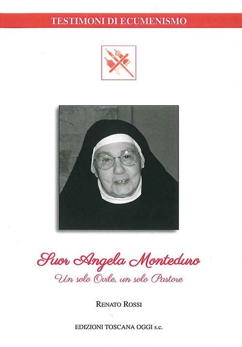 Suor Angela Monteduro. Un solo ovile, un solo pastore Suor Angela Monteduro. Un solo ovile, un solo pastore