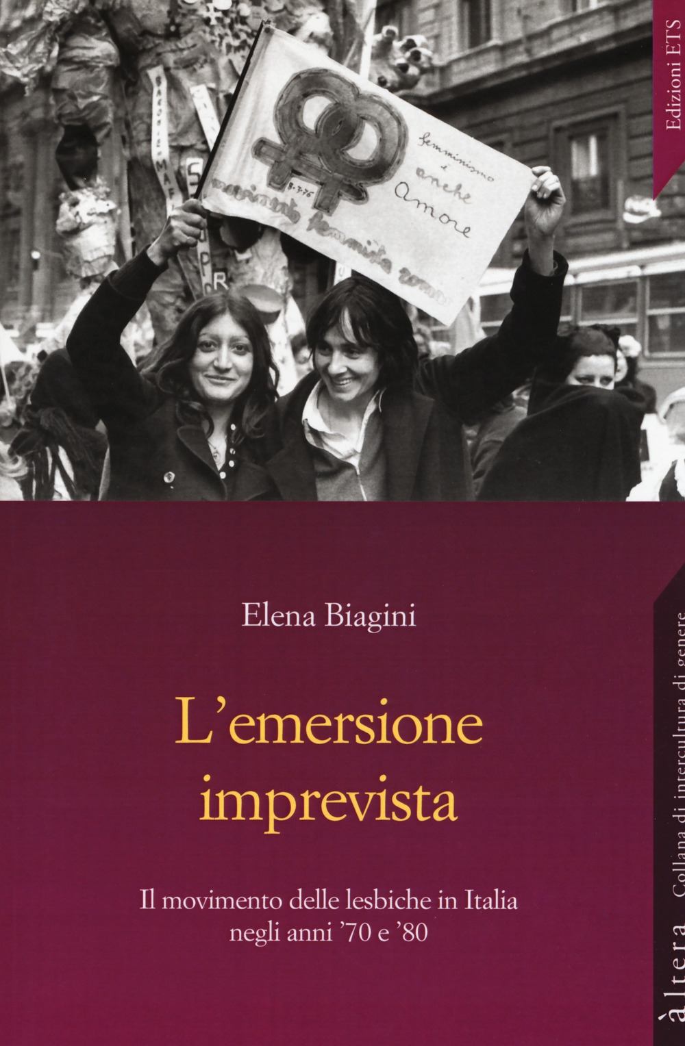 L'emersione imprevista. Il movimento delle lesbiche in Italia negli anni '70 e '80 L'emersione imprevista. Il movimento delle lesbiche in Italia negli anni '70 e '80