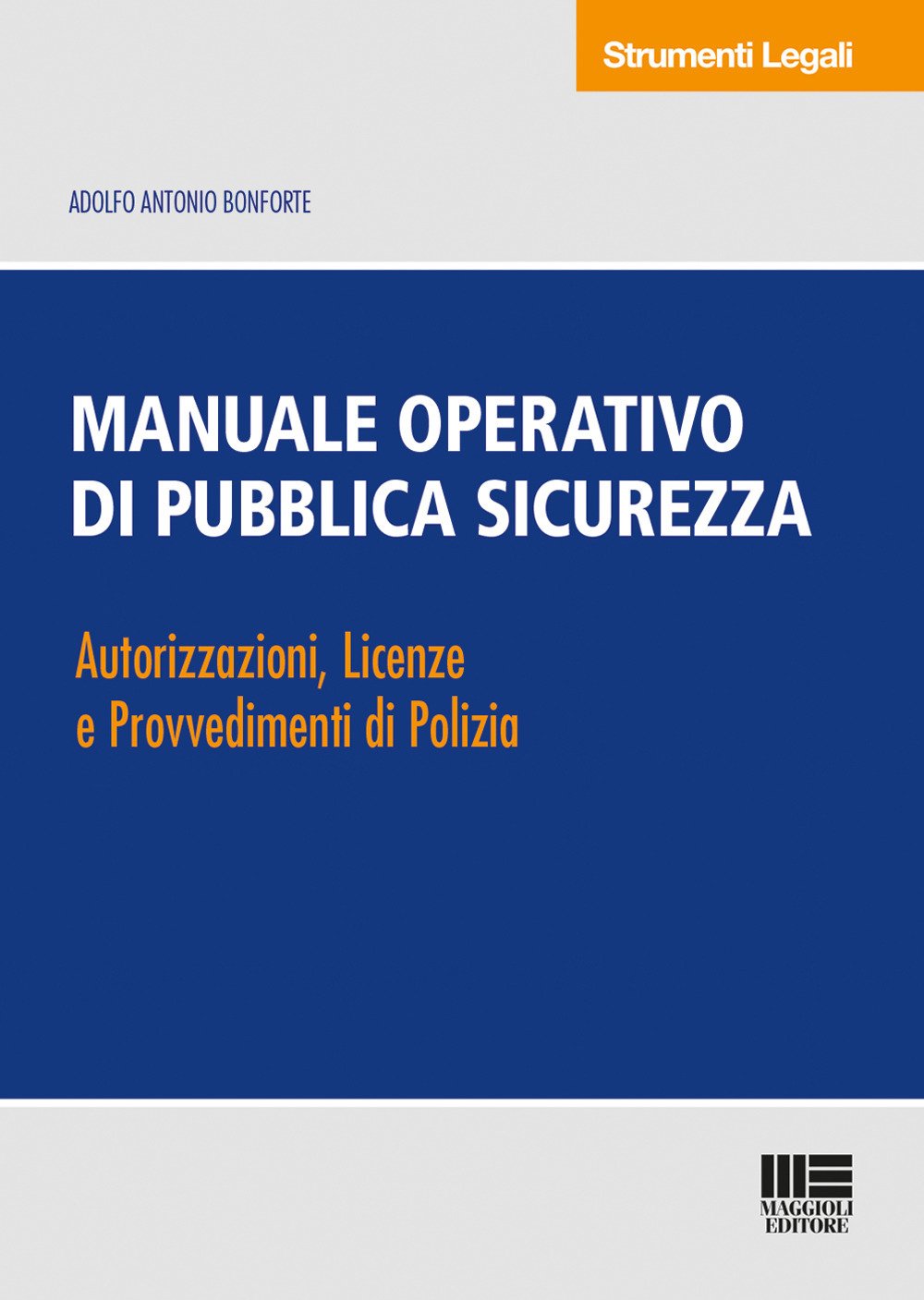 Manuale operativo di pubblica sicurezza. Autorizzazioni, licenze e provvedimenti di Polizia Manuale operativo di pubblica sicurezza. Autorizzazioni, licenze e provvedimenti di Polizia