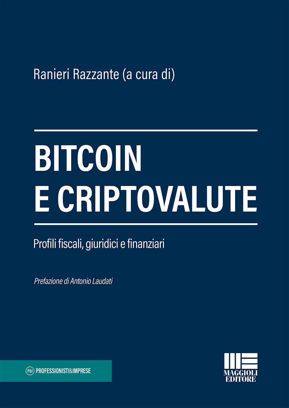 Bitcoin e criptovalute. Profili fiscali, giuridici e finanziari Bitcoin e criptovalute. Profili fiscali, giuridici e finanziari