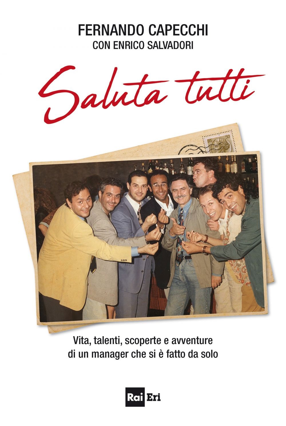 Saluta tutti. Vita, talenti, scoperte e avventure di un manager che si è fatto da solo Saluta tutti. Vita, talenti, scoperte e avventure di un manager che si è fatto da solo