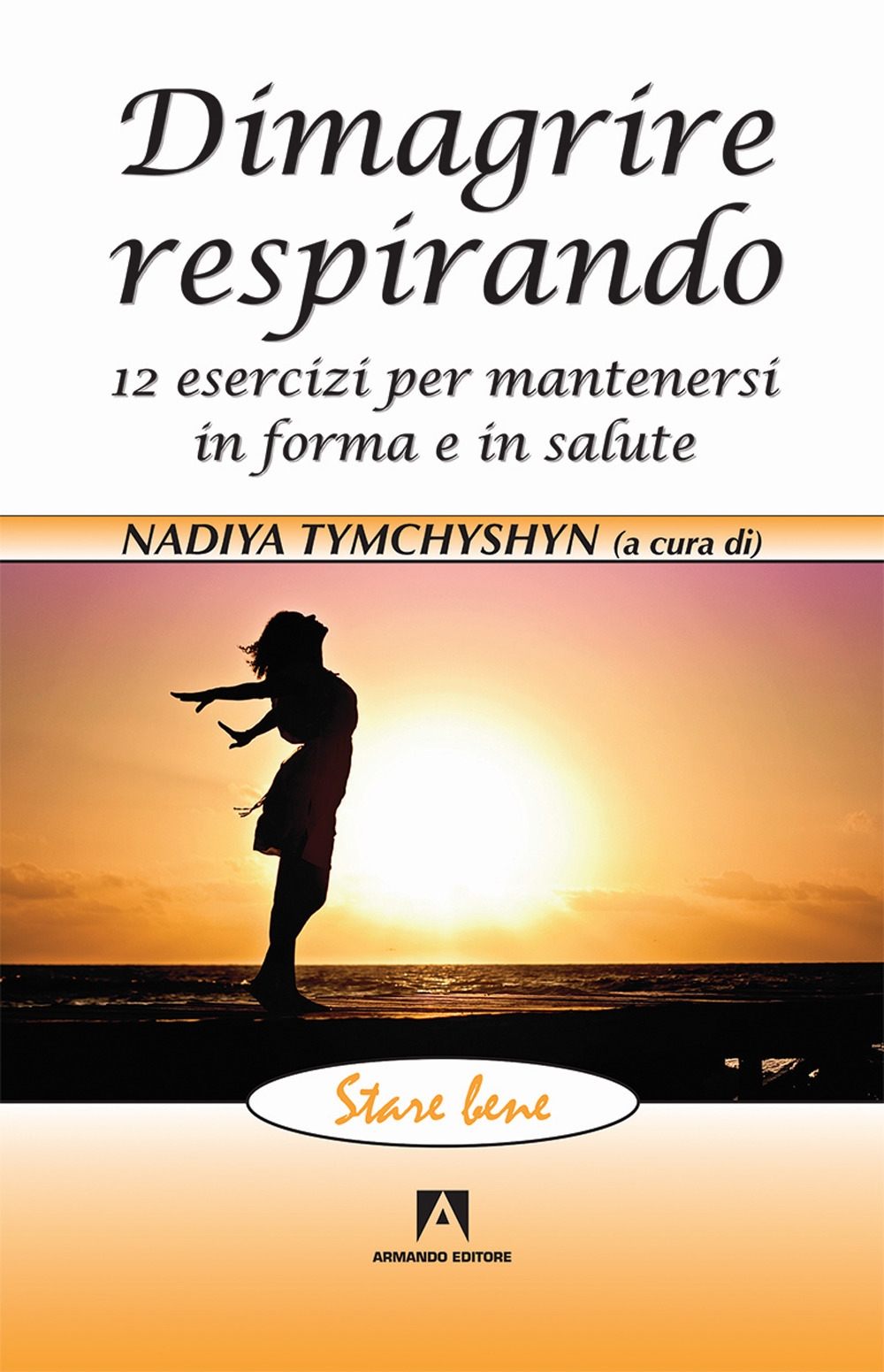 Dimagrire respirando. 12 esercizi per mantenersi in forma e in salute Dimagrire respirando. 12 esercizi per mantenersi in forma e in salute