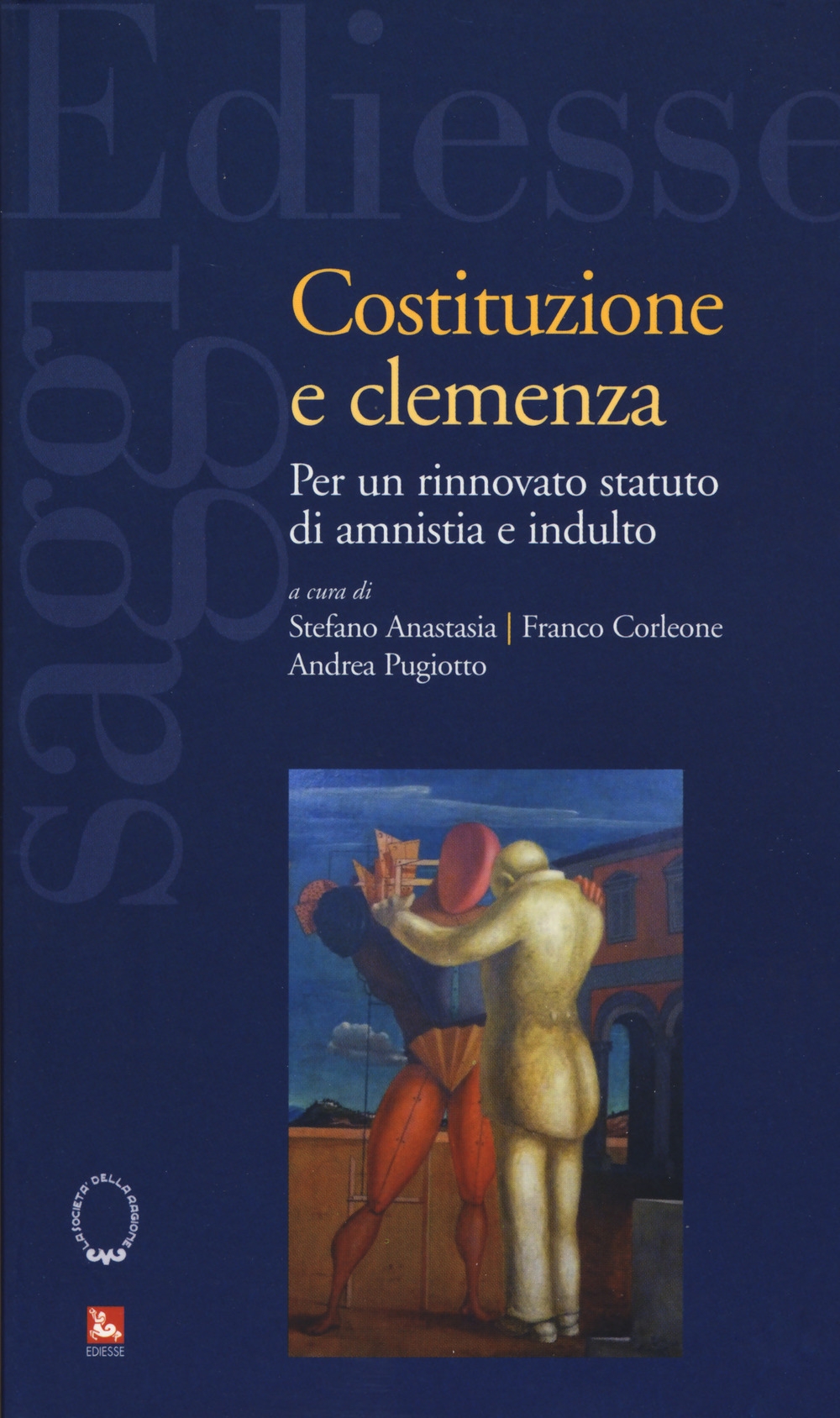 Costituzione e clemenza. Per un rinnovato statuto di amnistia e indulto Costituzione e clemenza. Per un rinnovato statuto di amnistia e indulto