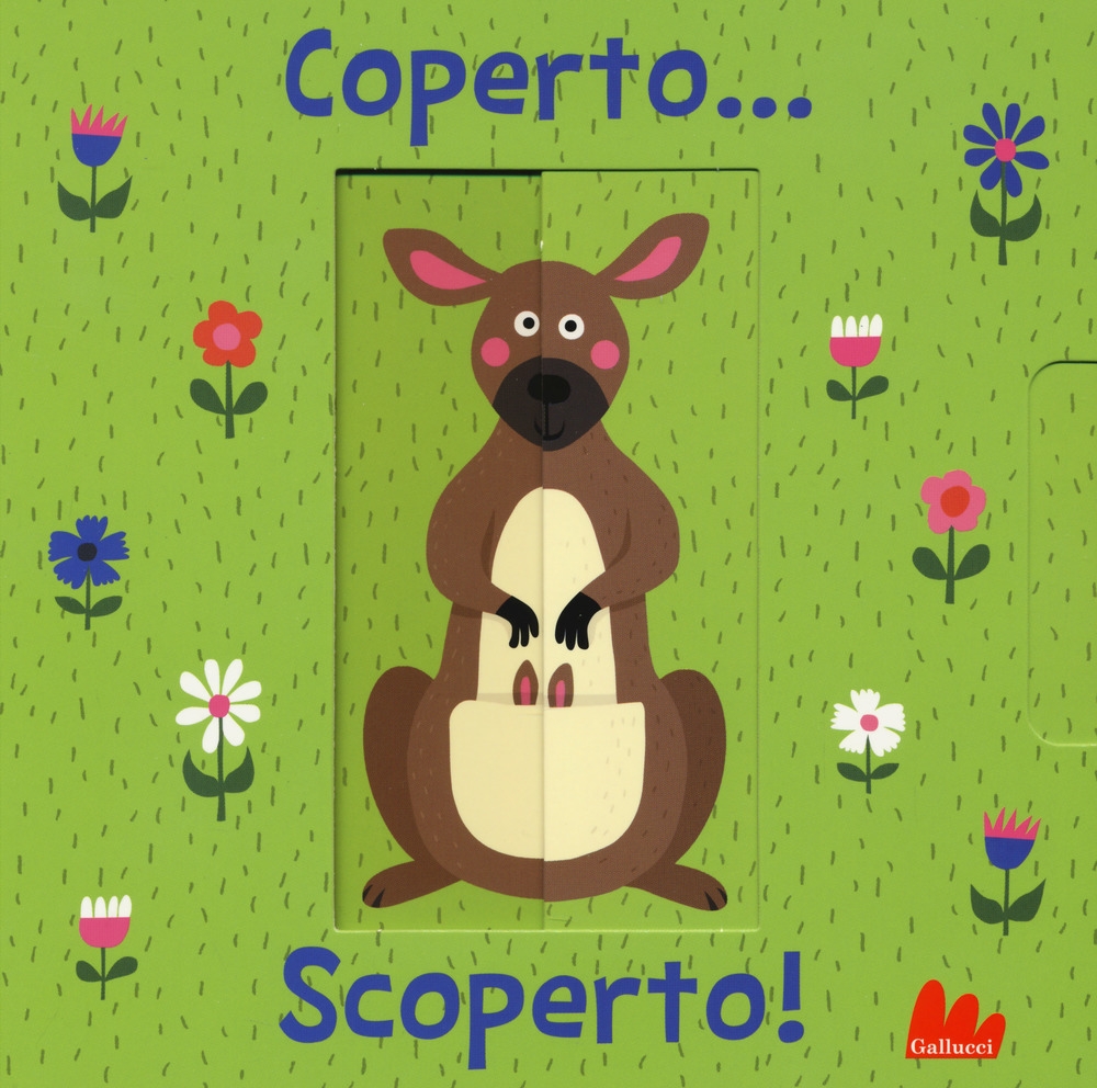 Coperto... scoperto! Ediz. a colori Coperto... scoperto! Ediz. a colori