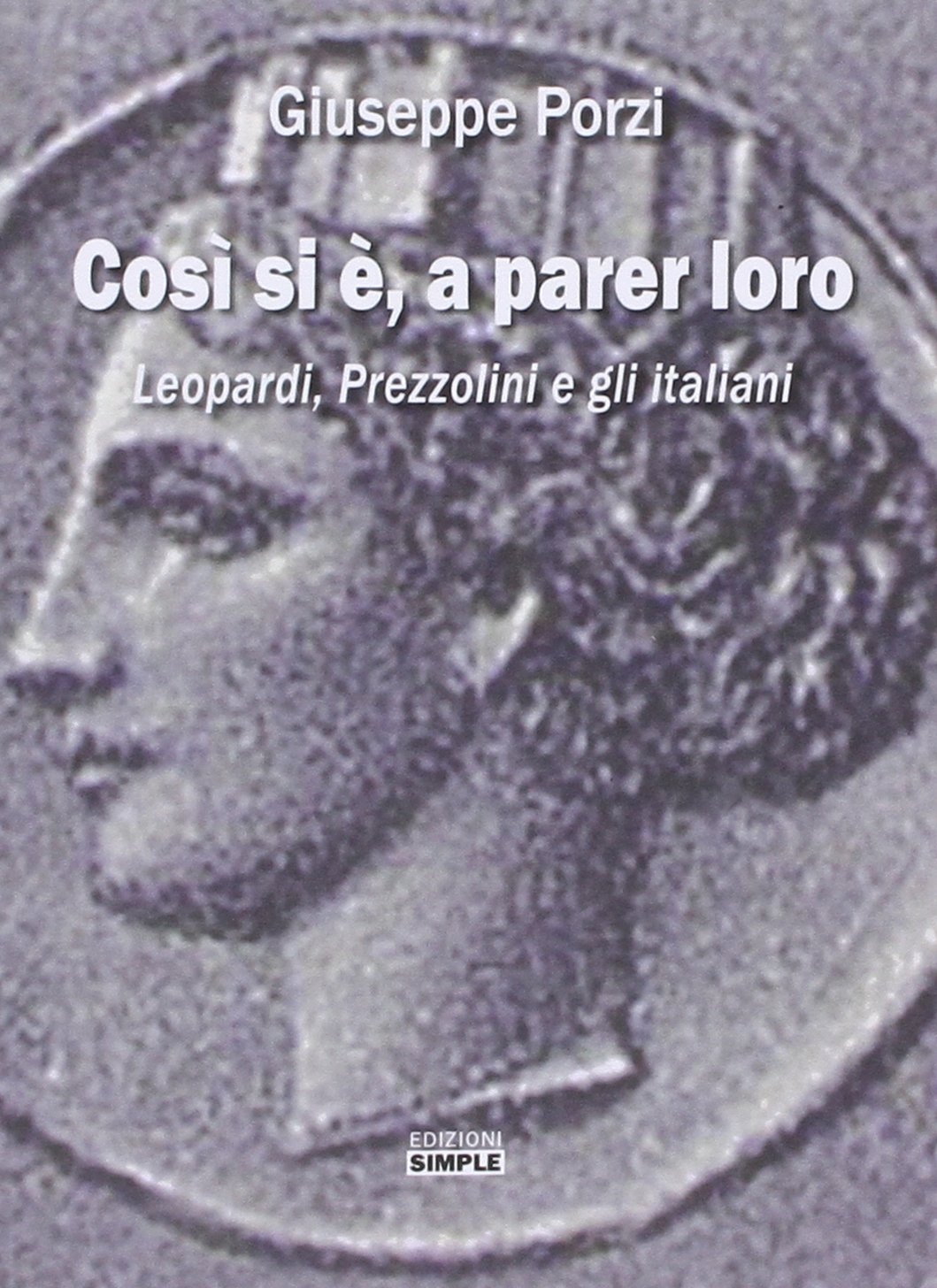 Così si è, a parer loro. Leopardi, Prezzolini e gli italiani Così si è, a parer loro. Leopardi, Prezzolini e gli italiani