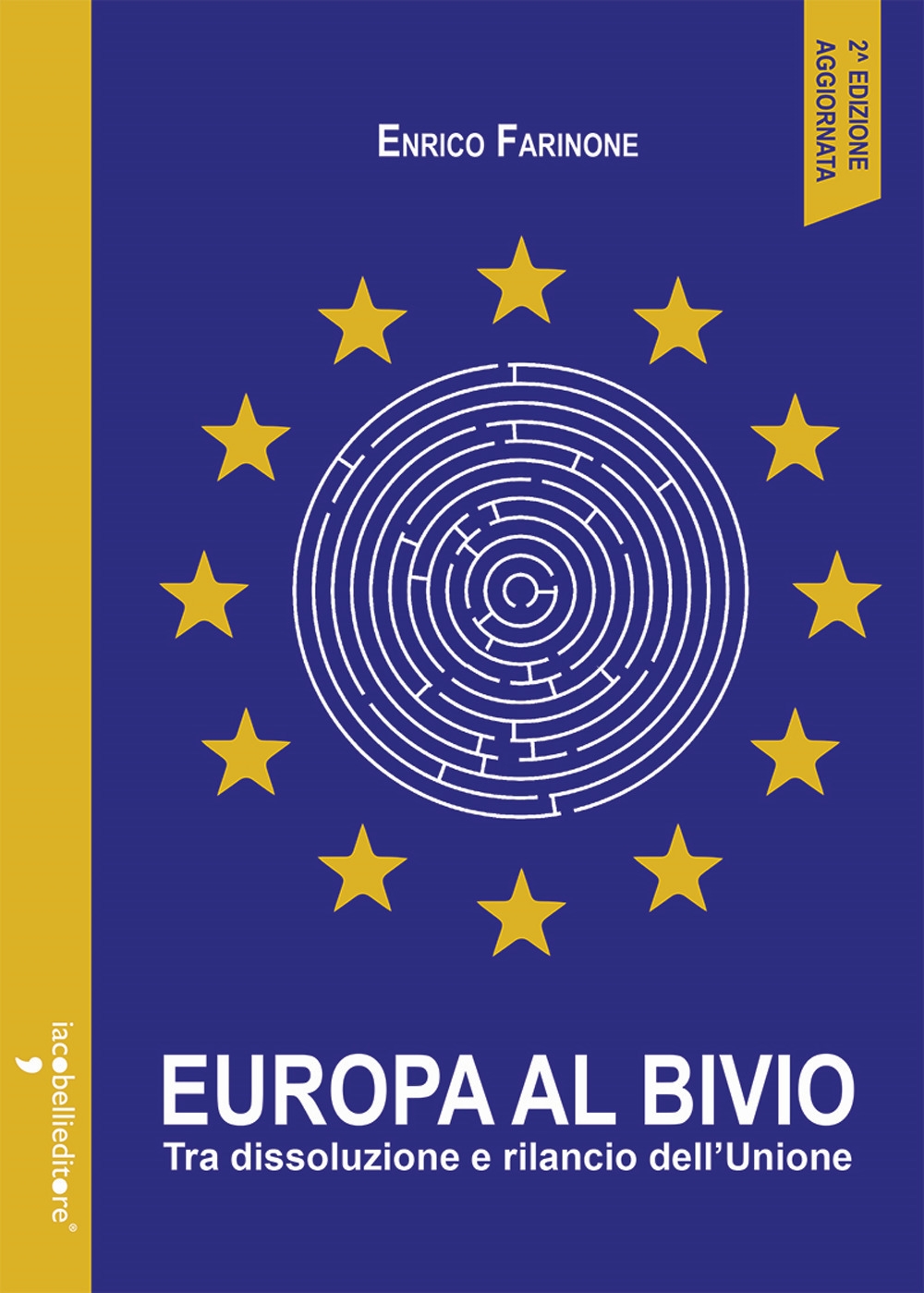 Europa al bivio. Tra dissoluzione e rilancio dell'Unione Europa al bivio. Tra dissoluzione e rilancio dell'Unione