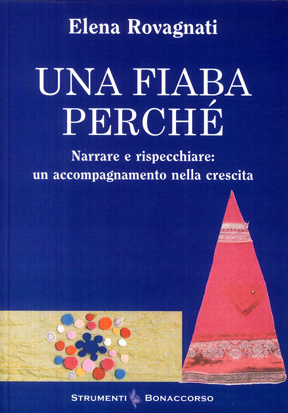 Una fiaba perché. Narrare e rispecchiare un accompagnamento nella crescita Una fiaba perché. Narrare e rispecchiare un accompagnamento nella crescita