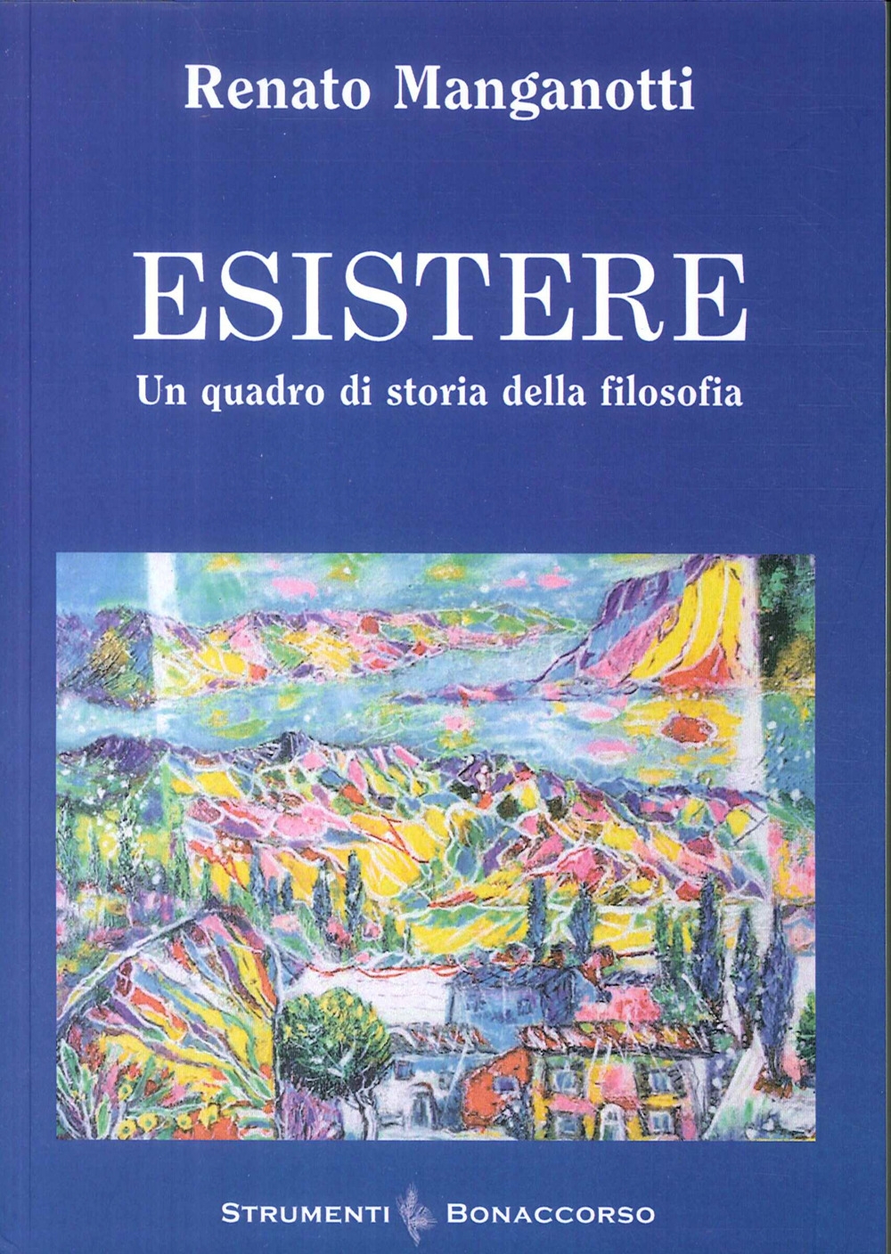 Esistere. Un quadro di storia della filosofia. Esistere. Un quadro di storia della filosofia.
