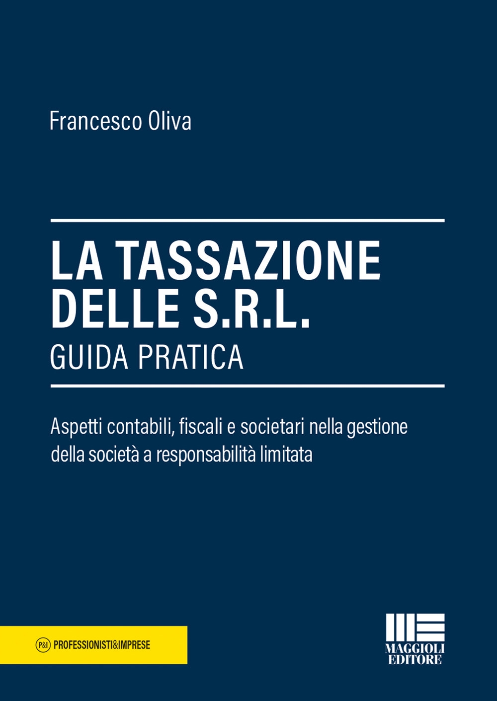 La tassazione delle Srl. Guida pratica La tassazione delle Srl. Guida pratica