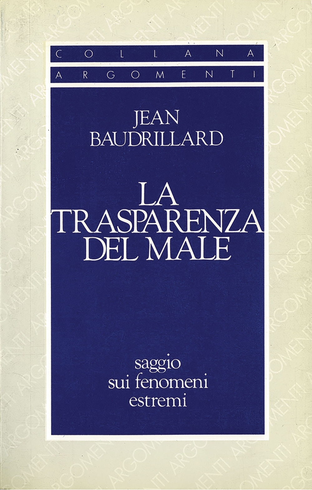 La trasparenza del male. Saggio sui fenomeni estremi La trasparenza del male. Saggio sui fenomeni estremi
