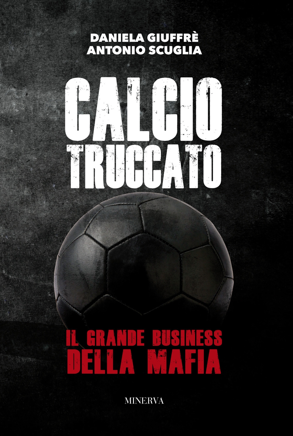 Calcio truccato. Il grande business della mafia Calcio truccato. Il grande business della mafia